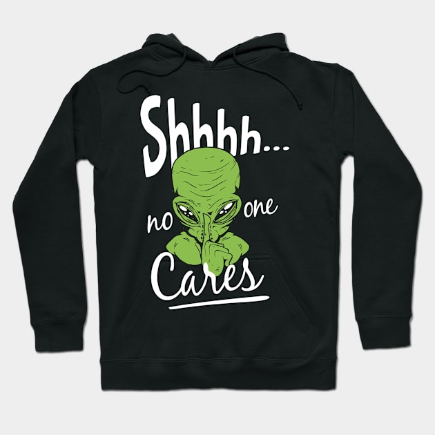 Shhh No One Cares Hoodie by Dogefellas